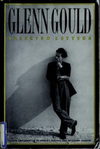 cover of the book Glenn Gould: Selected Letters