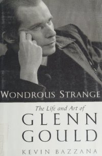 cover of the book Wondrous Strange: The Life and Art of Glenn Gould