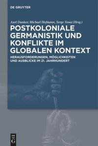 cover of the book Postkoloniale Germanistik und Konflikte im globalen Kontext: Herausforderungen, Möglichkeiten und Ausblicke im 21. Jahrhundert