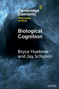 cover of the book Biological Cognition (Elements in Philosophy of Mind)