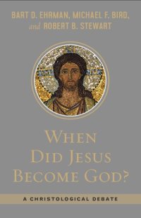 cover of the book When Did Jesus Become God?: A Christological Debate