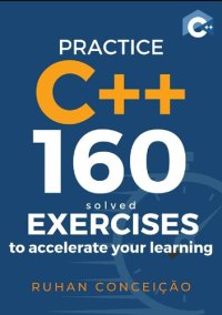 cover of the book Practice C++: 160 Solved Exercises to Accelerate your Learning