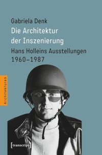 cover of the book Die Architektur der Inszenierung: Hans Holleins Ausstellungen 1960-1987