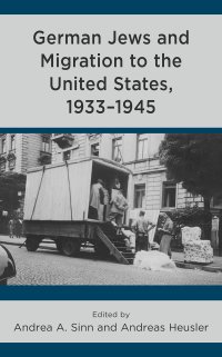 cover of the book German Jews and Migration to the United States, 1933–1945