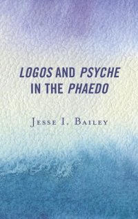 cover of the book Logos and Psyche in the Phaedo