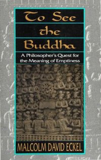 cover of the book To see the Buddha: A Philosopher's Quest for the Meaning of Emptiness