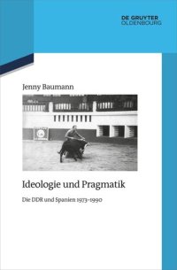 cover of the book Ideologie und Pragmatik: Die DDR und Spanien 1973-1990