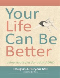 cover of the book Your Life Can Be Better Second Edition: Using Strategies for Adult ADHD