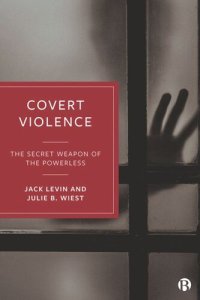 cover of the book Covert Violence: The Secret Weapon of the Powerless