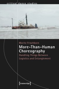 cover of the book More-Than-Human Choreography: Handling Things Between Logistics and Entanglement