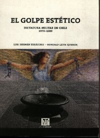 cover of the book El golpe estético: dictadura militar en Chile, 1973-1989