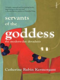 cover of the book Servants of the Goddess: the Modern-day Devadasis