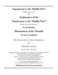 cover of the book Supplement to the ‘Middle Way’  (Madhyamakavatara)  &  Explanation of the  ‘Supplement to the “Middle Way”’ (Madhyamakavatarabhashyam)  by Chandrakirti  Illumination of the Thought  by Lama Tsongkhapa  WITH TRANSCRIPTS OF ORAL COMMENTARY  BY  GESHE JAMPA 