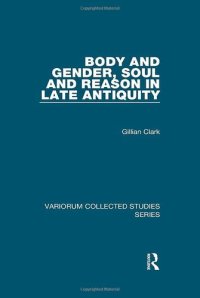 cover of the book Body and Gender, Soul and Reason in Late Antiquity (Variorum Collected Studies)