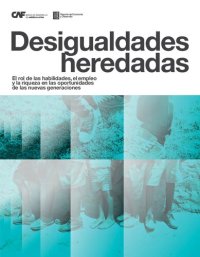 cover of the book Desigualdades heredadas: El rol de las habilidades, el empleo y la riqueza en las oportunidades de las nuevas generaciones