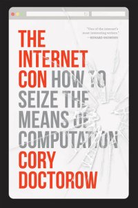 cover of the book The Internet Con: How to Seize the Means of Computation