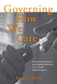 cover of the book Governing How We Care: Contesting Community and Defining Difference in U.S. Public Health Programs