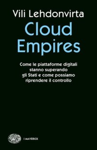 cover of the book Cloud Empires. Come le piattaforme digitali stanno superando gli Stati e come possiamo riprendere il controllo