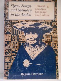 cover of the book Signs, songs, and memory in the Andes : translating Quechua language and culture