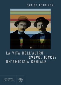 cover of the book La vita dell'altro. Svevo, Joyce: un'amicizia geniale