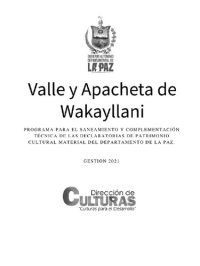 cover of the book Valle y apacheta de Wakayllani. Programa para el saneamiento y complementación técnica de las declaratorias de patrimonio cultural material del departamento de La Paz