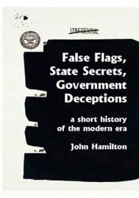 cover of the book False Flags, State Secrets, Government Deceptions: A Short History of the Modern Era