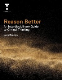 cover of the book Reason Better: An Interdisciplinary Guide to Critical Thinking