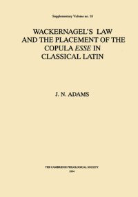 cover of the book Wackernagel's Law and the Placement of the Copula Esse in Classical Latin (Proceedings of the Cambridge Philological Society Supplementary Volume Book 18)