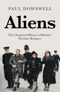 cover of the book Aliens: The Chequered History of Britain’s Wartime Refugees