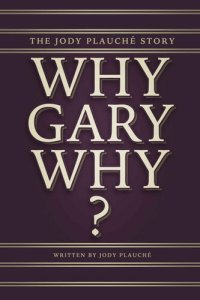 cover of the book “Why, Gary, Why?”: The Jody Plauché Story