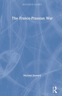 cover of the book The Franco-Prussian War (Routledge Classics)