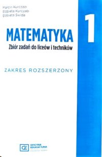 cover of the book Matematyka 1 Zbiór zadań do liceów i techników zakres rozszerzony