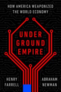 cover of the book Underground Empire: How America Weaponized the World Economy