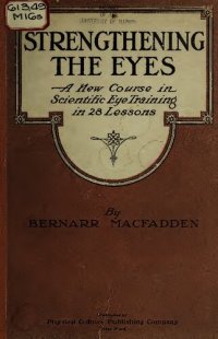 cover of the book Strengthening the Eyes - A New Course in Scientific Eye Training in 28 Lessons: & Better Eyesight Magazine