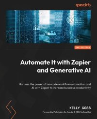 cover of the book Automate It with Zapier and Generative AI: Harness the power of no-code workflow automation and AI with Zapier to increase business productivity