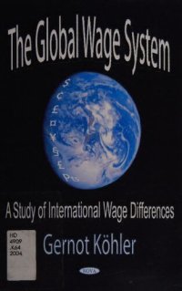 cover of the book The Global Wage System: A Study Of International Wage Differences