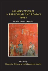 cover of the book Making Textiles in Pre-Roman and Roman Times