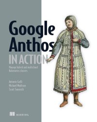 cover of the book Google Anthos in Action: Manage hybrid and multi-cloud Kubernetes clusters