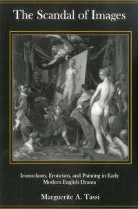 cover of the book The Scandal of Images: Iconoclasm, Eroticism, and Painting in Early Modern English Drama