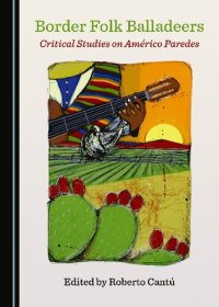 cover of the book Border Folk Balladeers: Critical Studies on Américo Paredes