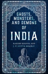 cover of the book Ghosts, Monsters and Demons of India