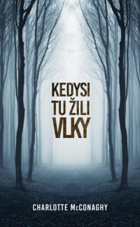 cover of the book Kedysi tu žili vlky