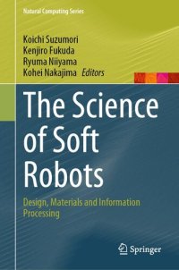 cover of the book The Science of Soft Robots : Design, Materials and Information Processing