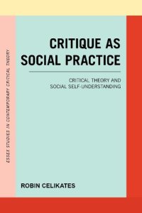 cover of the book Critique as Social Practice: Critical Theory and Social Self-Understanding