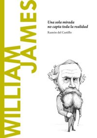 cover of the book William James. Una sola mirada no capta toda la realidad