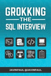 cover of the book Grokking the SQL Interview : Master SQL, Excel in Interviews, Elevate Your Career