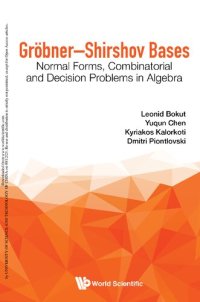 cover of the book Gröbner-Shirshov Bases: Normal Forms, Combinatorial And Decision Problems In Algebra