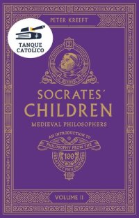 cover of the book Socrates' Children: Medieval: The 100 Greatest Philosophers