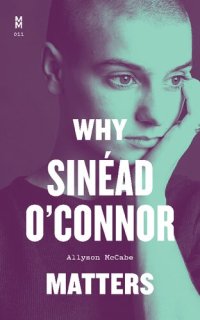 cover of the book Why Sinéad O'Connor Matters