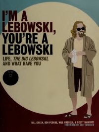 cover of the book I'm a Lebowski, you're a Lebowski: life, The big Lebowski, and what have you